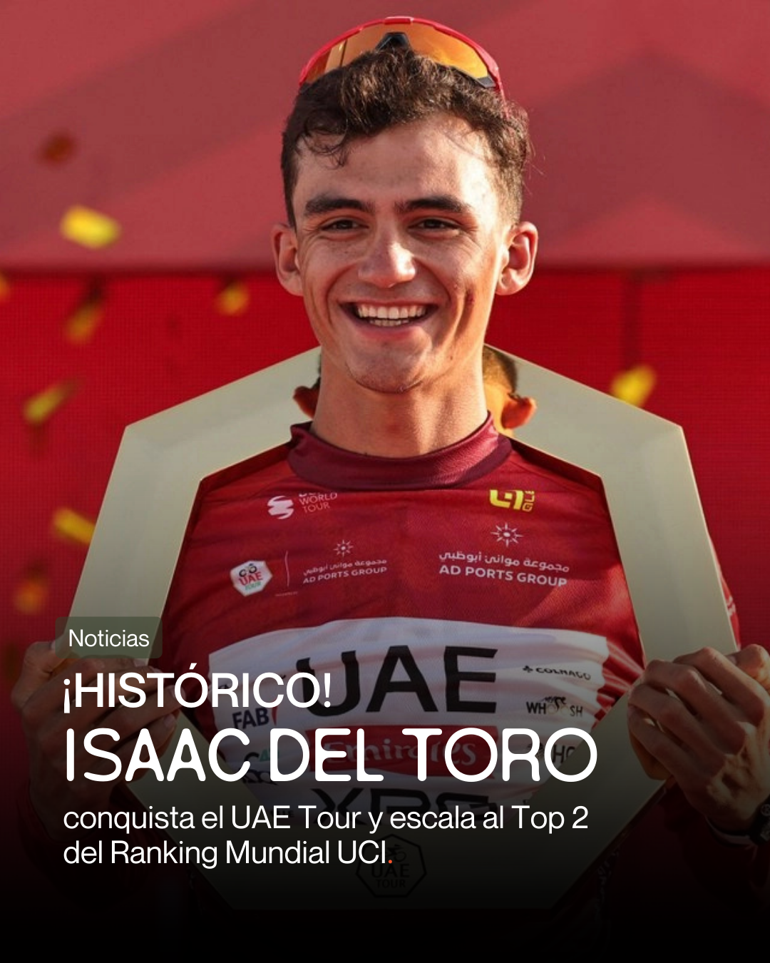 ¡Histórico! Isaac del Toro conquista el UAE Tour y escala al Top 2 del Ranking Mundial UCI